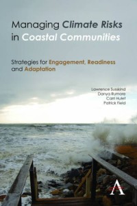 Susskind, L., D. Rumore, C. Hulet, and P. Field (2015) Managing Climate Risks in Coastal Communities: Strategies for Engagement, Readiness and Adaptation, London, UK: Anthem Press.